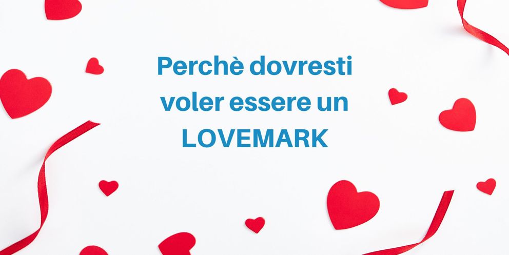 Lovemark Quando La Marca Arriva Dritto Al Cuore
