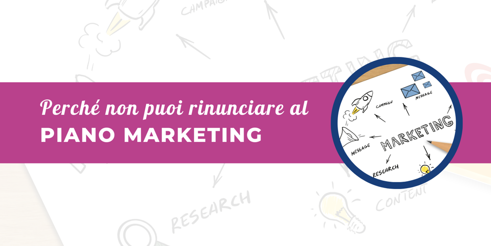 Piano Marketing Cos È E Perché È Fondamentale Piano Marketing Cos È E Perché È Fondamentale